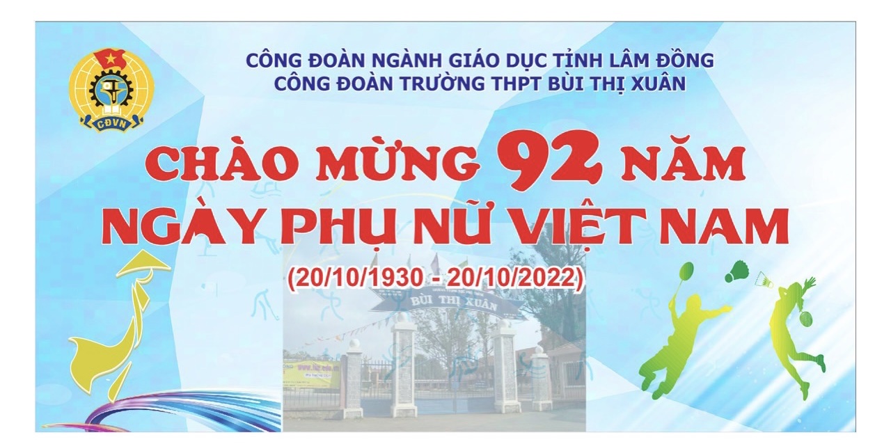 CÔNG ĐOÀN TRƯỜNG THPT BÙI THỊ XUÂN KỶ NIỆM   NGÀY PHỤ NỮ VIỆT NAM ( 20/10/1930-20/10/2022)