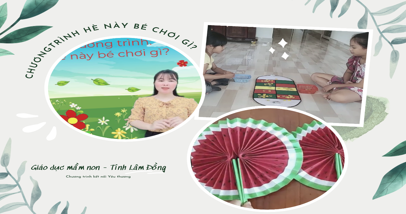 Phòng Giáo dục mầm non Sở Giáo dục và Đào tạo Lâm Đồng tiếp tục chia sẻ những video hay của chương trình “Hè này Bé chơi gì"