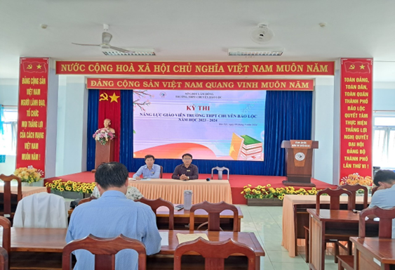 TRƯỜNG THPT CHUYÊN BẢO LỘC TỔ CHỨC KÌ KIỂM TRA ĐÁNH GIÁ NĂNG LỰC DÀNH CHO GIÁO VIÊN  NĂM HỌC 2023-2024