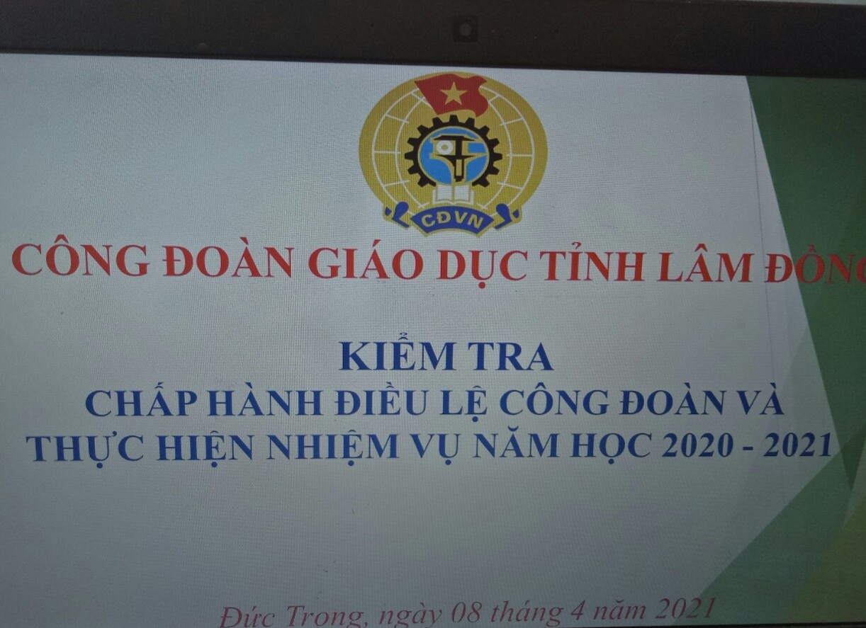 Kiểm tra việc chấp hành Điều lệ Công đoàn Việt Nam và thực hiện nhiệm vụ năm học 2020-2021 tại huyện Đức Trọng và Đơn Dương